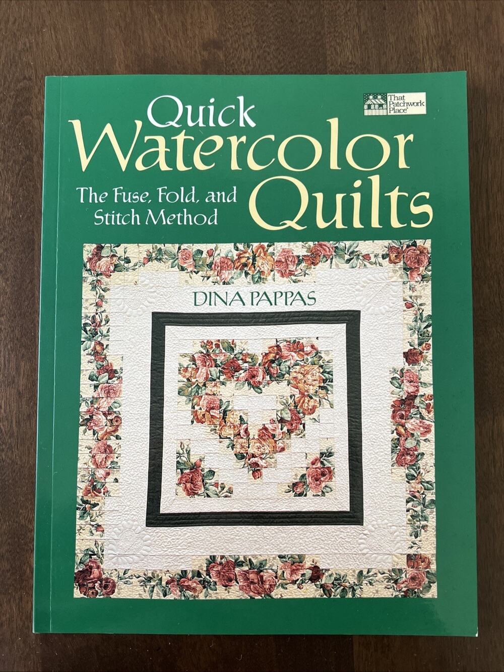Quick Watercolor Quilts: The Fuse Fold & Stitch Method Dina Pappas 1999